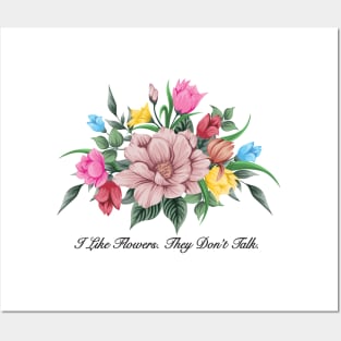 I Like Flowers. They Don't Talk - Funny Antisocial Design Posters and Art